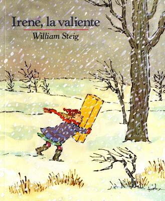 Irene, La Valiente: Spanish Paperback Edition of Brave Irene - William Steig