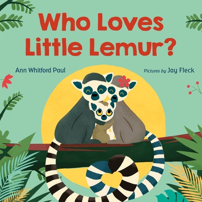Who Loves Little Lemur? - Jay Fleck
