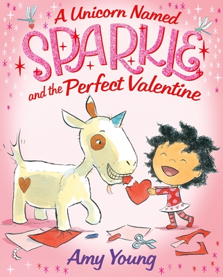A Unicorn Named Sparkle and the Perfect Valentine - Amy Young