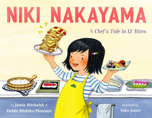 Niki Nakayama: A Chef's Tale in 13 Bites - Debbi Michiko Florence