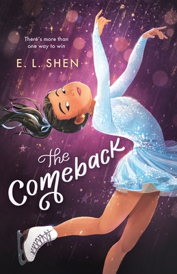 The Comeback: A Figure Skating Novel - E. L. Shen