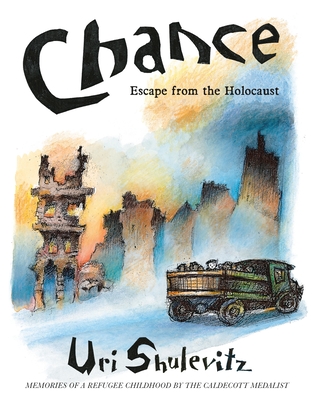 Chance: Escape from the Holocaust: Memories of a Refugee Childhood - Uri Shulevitz