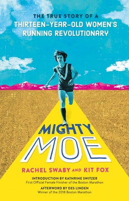 Coperta cărții 'Mighty Moe: The True Story of a Thirteen-Year-Old Women's Running Revolutionary - Rachel Swaby'