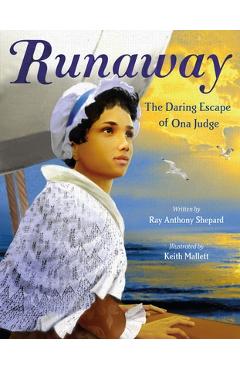Coperta cărții 'Runaway: The Daring Escape of Ona Judge - Ray Anthony Shepard'