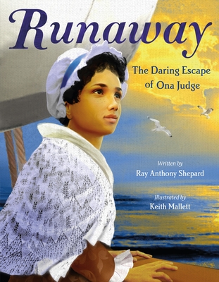 Runaway: The Daring Escape of Ona Judge - Ray Anthony Shepard