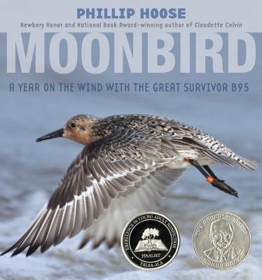 Moonbird: A Year on the Wind with the Great Survivor B95 - Phillip Hoose