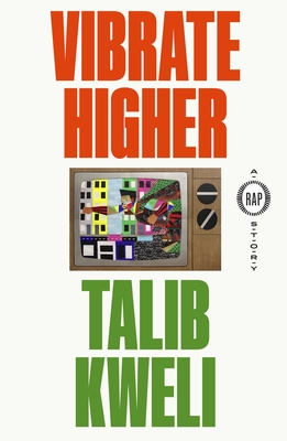Vibrate Higher: A Rap Story - Talib Kweli