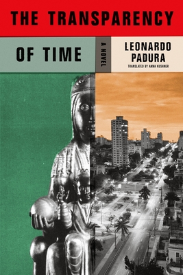 The Transparency of Time - Leonardo Padura