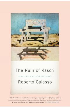 The Ruin of Kasch - Roberto Calasso