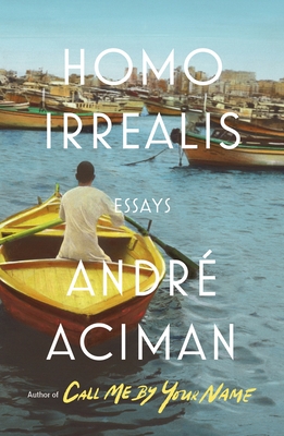 Homo Irrealis: Essays - Andr� Aciman