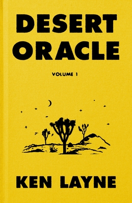 Desert Oracle: Volume 1: Strange True Tales from the American Southwest - Ken Layne
