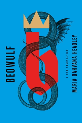 Beowulf: A New Translation - Maria Dahvana Headley