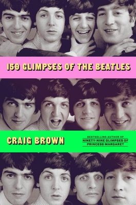 150 Glimpses of the Beatles - Craig Brown