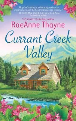 Currant Creek Valley: A Clean & Wholesome Romance - Raeanne Thayne