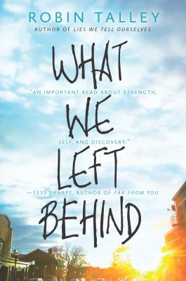 What We Left Behind: An Emotional Young Adult Novel - Robin Talley
