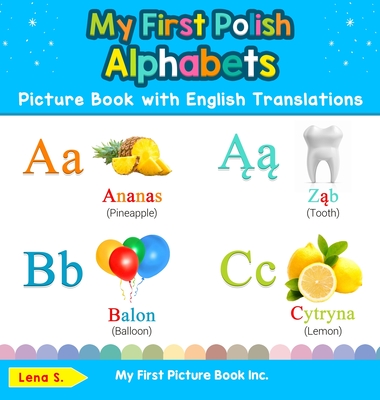 My First Polish Alphabets Picture Book with English Translations: Bilingual Early Learning & Easy Teaching Polish Books for Kids - Lena S