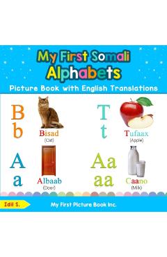 My First Somali Alphabets Picture Book with English Translations: Bilingual Early Learning & Easy Teaching Somali Books for Kids - Idil S