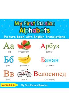 My First Russian Alphabets Picture Book with English Translations: Bilingual Early Learning & Easy Teaching Russian Books for Kids - Veronika S