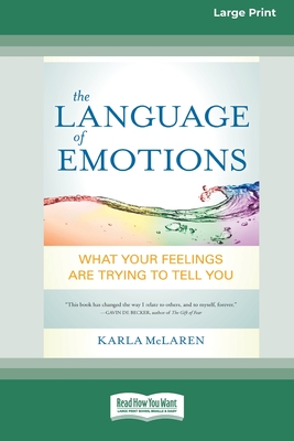 The Language of Emotions: What Your Feelings Are Trying to Tell You (16pt Large Print Edition) - Karla Mclaren