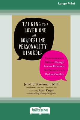 Talking to a Loved One with Borderline Personality Disorder: Communication Skills to Manage Intense Emotions, Set Boundaries, and Reduce Conflict (16p - Jerold J. Kreisman