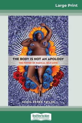 The Body Is Not an Apology: The Power of Radical Self-Love (16pt Large Print Edition) - Sonya Renee Taylor