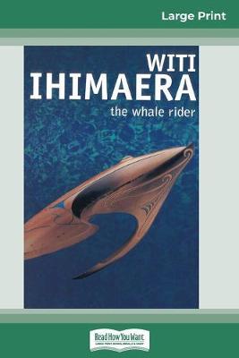 The Whale Rider (16pt Large Print Edition) - Witi Ihimaera