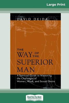The Way of the Superior Man (16pt Large Print Edition) - David Deida