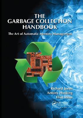 The Garbage Collection Handbook: The Art of Automatic Memory Management - Richard Jones