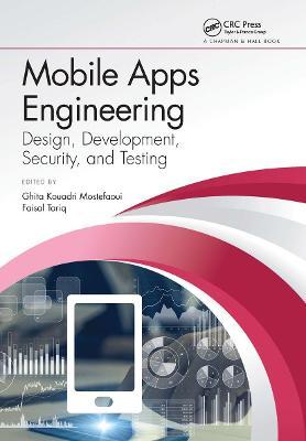 Mobile Apps Engineering: Design, Development, Security, and Testing - Ghita K. Mostefaoui