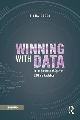 Winning with Data in the Business of Sports: Crm and Analytics - Fiona Green