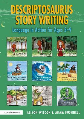 Descriptosaurus Story Writing: Language in Action for Ages 5-9 - Alison Wilcox