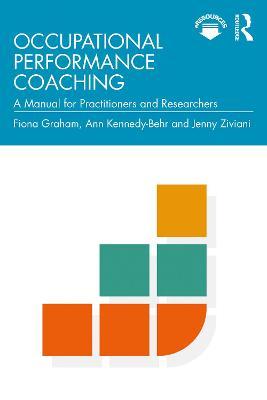 Occupational Performance Coaching: A Manual for Practitioners and Researchers - Fiona Graham