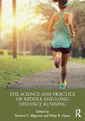The Science and Practice of Middle and Long Distance Running - Richard C. Blagrove