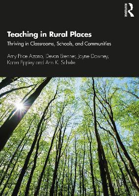 Teaching in Rural Places: Thriving in Classrooms, Schools, and Communities - Amy Price Azano