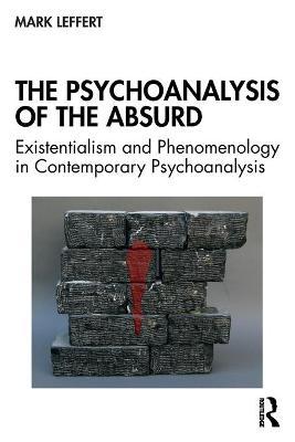 The Psychoanalysis of the Absurd - Mark Leffert