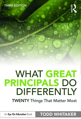 What Great Principals Do Differently: Twenty Things That Matter Most - Todd Whitaker