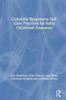 Culturally Responsive Self-Care Practices for Early Childhood Educators - Julie Nicholson