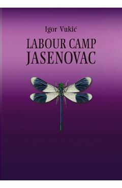 Coperta cărții 'Labour Camp Jasenovac - Igor Vukic'