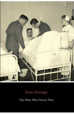 The Man Who Never Was - Ewen Montagu