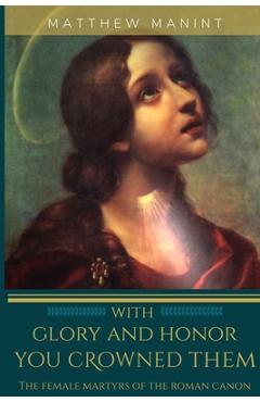 Coperta cărții 'With Glory and Honor You Crowned Them - Matthew Manint'