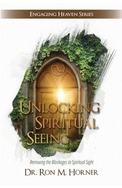 Coperta cărții 'Unlocking Spiritual Seeing - Ron M. Horner'