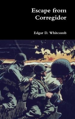 Escape from Corregidor - Edgar D. Whitcomb