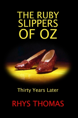 The Ruby Slippers of Oz: Thirty Years Later - Rhys Thomas