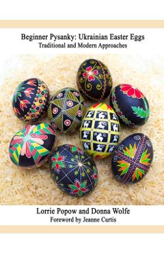 Beginner Pysanky: Ukrainian Easter Eggs - Lorrie Popow