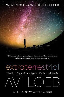 Extraterrestrial: The First Sign of Intelligent Life Beyond Earth - Avi Loeb