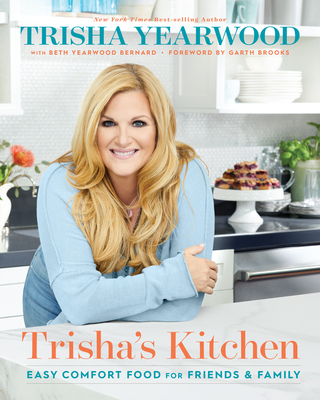 Trisha's Kitchen: Easy Comfort Food for Friends and Family - Trisha Yearwood