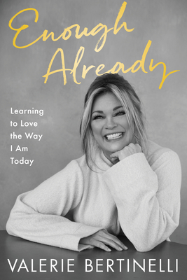 Enough Already: Learning to Love the Way I Am Today - Valerie Bertinelli
