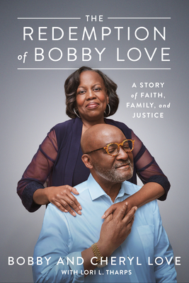 The Redemption of Bobby Love: A Story of Faith, Family, and Justice - Bobby Love