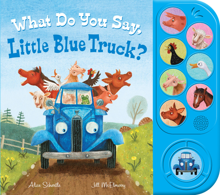 What Do You Say, Little Blue Truck? (Sound Book) - Alice Schertle