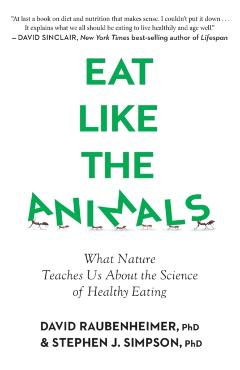 Eat Like the Animals: What Nature Teaches Us about the Science of Healthy Eating - David Raubenheimer